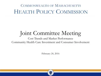 H EALTH P OLICY C OMMISSION  Joint Committee Meeting  Cost Trends and Market Performance  Community