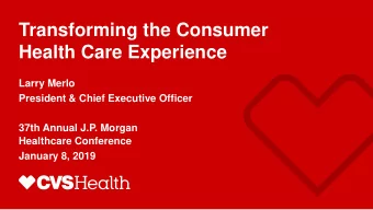 Health Care Experience  Larry Merlo  President &amp; Chief Executive Officer  37th Annual J.P.