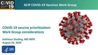 COVID-19 vaccine prioritization:  Work Group considerations  Kathleen Dooling, MD MPH  August 26,