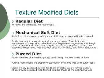 Texture Modified Diets  Regular Diet  All foods are permitted. No restrictions.  Mechanical