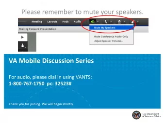 Please remember to mute your speakers. VA Mobile Discussion Series For audio, please dial in using