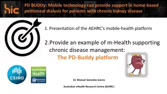 chronic disease management:  The PD-Buddy platform  Dr. Manuel Gonzalez Garcia Australian eHealth