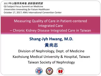 Shang-Jyh Hwang, M.D.    Division of Nephrology, Dept. of Medicine  Kaohsiung Medical