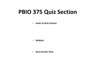 PBIO 375 Quiz Section  Goals of Quiz Section    Website    Quiz Section Tests    Quiz