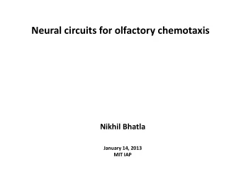 Neural circuits for olfactory chemotaxis  Nikhil Bhatla  January 14, 2013  MIT IAP C. elegans move