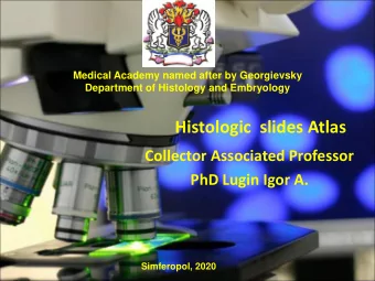 Histologic  slides Atlas  Collector Associated Professor  PhD Lugin Igor A.  Simferopol, 2020
