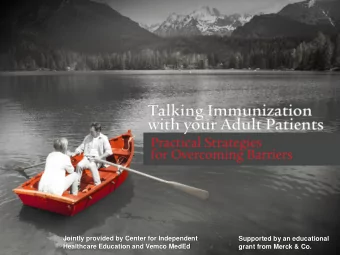 Jointly provided by Center for Independent  Supported by an educational  Healthcare Education and