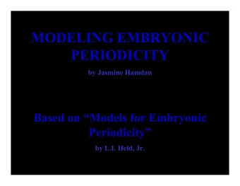 MODELING EMBRYONIC  PERIODICITY  by Jasmine Hamdan  Based on Models for Embryonic