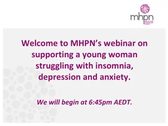 supporting a young woman  struggling with insomnia,  depression and anxiety.  We will begin at