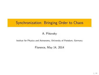Synchronization: Bringing Order to Chaos  A. Pikovsky  Institut for Physics and Astronomy,