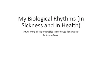 My Biological Rhythms (In  Sickness and In Health)  (AKA I wore all the wearables in my house for a