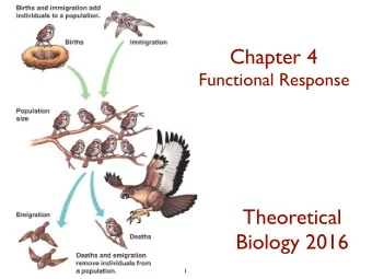 Chapter 4  Functional Response  Theoretical  Biology 2016  1  What will your learn today?  To work