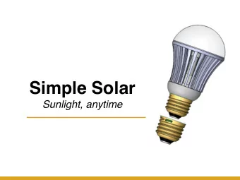 Simple Solar  Sunlight, anytime    I would never use  my Happy Light if  my friends were