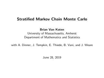 Stratified Markov Chain Monte Carlo  Brian Van Koten  University of Massachusetts, Amherst