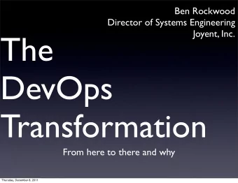 The  DevOps  Transformation  From here to there and why  Thursday, December 8, 2011  Section 1