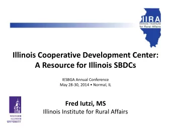Illinois Cooperative Development Center:  A Resource for Illinois SBDCs  IESBGA Annual Conference