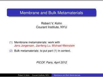 Membrane and Bulk Metamaterials  Robert V. Kohn  Courant Institute, NYU  (1) Membrane