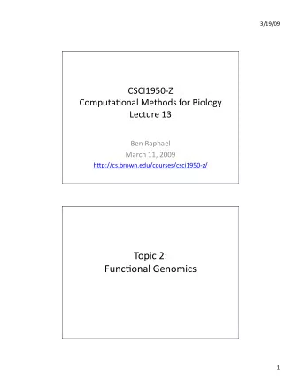 Topic 2:  Func3onal Genomics  1  3/19/09  Biology 101  Central Dogma  What can we measure?