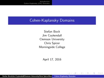 Cohen-Kaplansky Domains  Stefan Bock  Jim Coykendall  Clemson University  Chris Spicer  Morningside