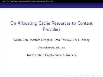 On Allocating Cache Resources to Content  Providers  Weibo Chu, Mostafa Dehghan, Don Towsley,
