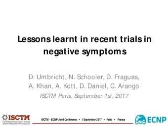 Lessons learnt in recent trials in  negative symptoms  D. Umbricht, N. Schooler, D. Fraguas,  A.