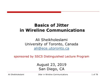 in Wireline Communications  Ali Sheikholeslami  University of Toronto, Canada  ali@ece.utoronto.ca