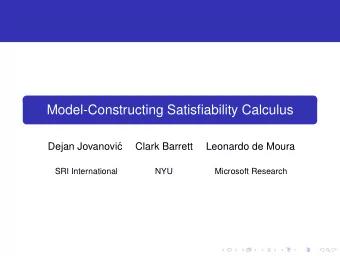 Model-Constructing Satisfiability Calculus  Dejan Jovanovi  c  Clark Barrett  Leonardo de Moura