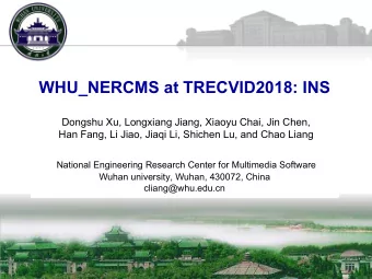 WHU_NERCMS at TRECVID2018: INS  Dongshu Xu, Longxiang Jiang, Xiaoyu Chai, Jin Chen,  Han Fang, Li