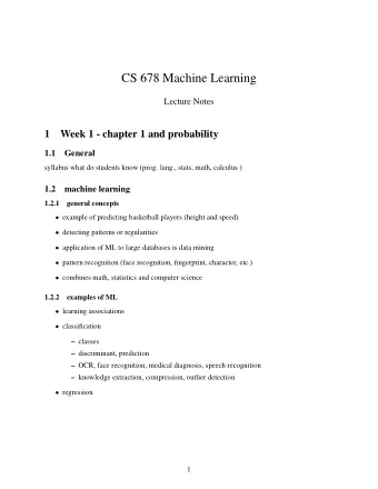 CS 678 Machine Learning  Lecture Notes  1  Week 1 - chapter 1 and probability  1.1  General