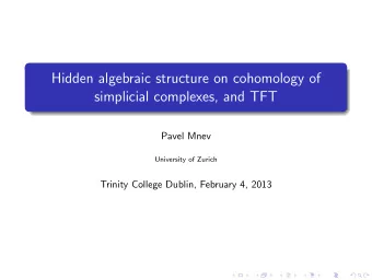 Hidden algebraic structure on cohomology of  simplicial complexes, and TFT  Pavel Mnev  University