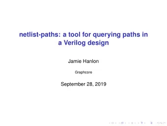 netlist-paths: a tool for querying paths in  a Verilog design  Jamie Hanlon  Graphcore  September