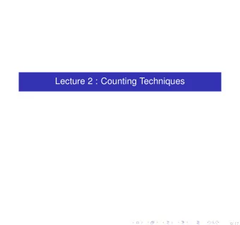 Lecture 2 : Counting Techniques  0/ 17  2.3 The Three Basic Rules 1. The Product Rule for Ordered