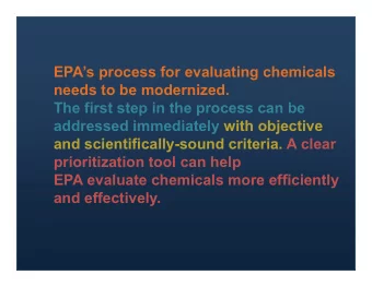 EPAs process for evaluating chemicals  needs to be modernized.  The first step in the process