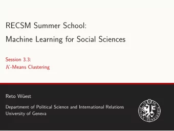 RECSM Summer School:  Machine Learning for Social Sciences  Session 3.3: K -Means Clustering  Reto
