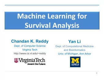 Machine Learning for  Survival Analysis  Chandan K. Reddy  Yan Li  Dept. of Computer Science  Dept.