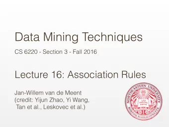 Data Mining Techniques  CS 6220 - Section 3 - Fall 2016  Lecture 16: Association Rules  Jan-Willem