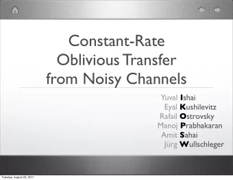 Constant-Rate  Oblivious Transfer  from Noisy Channels Yuval I shai Eyal K ushilevitz Rafail O