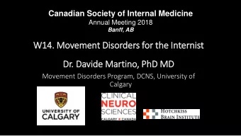 W14. Movement Dis  isorders for  r the In  Internist  Dr.  . David  ide Mart  rtino, PhD MD