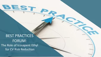 BEST PRACTICES  FORUM:  The Role of Icosapent Ethyl  for CV Risk Reduction  ZOOM FUNCTIONS  To view