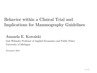 Behavior within a Clinical Trial and  Implications for Mammography Guidelines  Amanda E. Kowalski