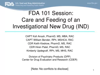 FDA 101 Session:  Care and Feeding of an  Investigational New Drug (IND)  CAPT Kofi Ansah, PharmD,