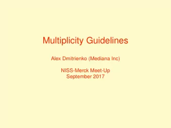 Multiplicity Guidelines  Alex Dmitrienko (Mediana Inc)  NISS-Merck Meet-Up  September 2017