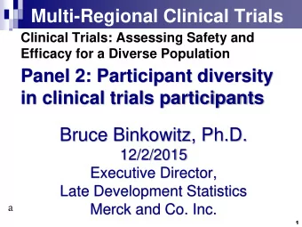 Multi-Regional Clinical Trials  Clinical Trials: Assessing Safety and  Efficacy for a Diverse