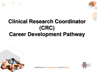 Clinical Research Coordinator  (CRC)  Career Development Pathway  Roles of CRC  Clinicians