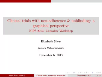 Clinical trials with non-adherence &amp; unblinding: a  graphical perspective  NIPS 2013: Causality