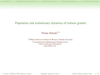 Population and evolutionary dynamics of tumour growth on 1 , 2  Tom  as Alarc 1 ICREA