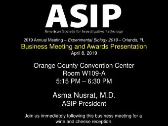 Asma Nusrat, M.D.  ASIP President  Join us immediately following this business meeting for a  wine