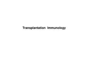 Transplantation  Immunology  Grafts Autologous (autograft): from one individual to the same
