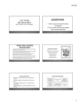 RECURRENCE  WHAT CAUSES CLUSTER  HEADACHES?  Occasionally referred to as alarm headaches