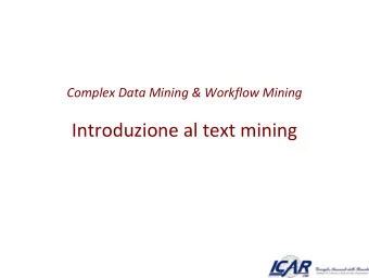 Introduzione al text mining  Outline   Introduzione e concetti di base   Motivazioni,